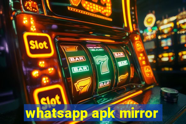 whatsapp apk mirror